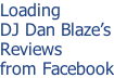 Loading DJ Dan Blaze’s Reviews  from Facebook